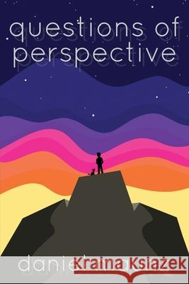 Questions of Perspective Daniel Maunz 9781684334582 Black Rose Writing - książka