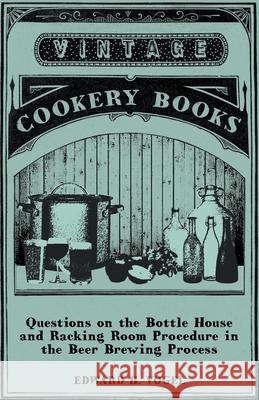 Questions on the Bottle House and Racking Room Procedure in the Beer Brewing Process Edward H. Vogel 9781446541562 Read Country Books - książka