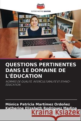 Questions Pertinentes Dans Le Domaine de l'?ducation M?nica Patricia Mart?me Katherine Elizabeth Rodr?gue 9786207791040 Editions Notre Savoir - książka