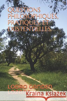 Questions Philosophiques, Pratiques, Et Existentielles. Lodro Ganden Lozang 9781720025641 Independently Published - książka