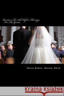 Questions To Ask Before Marriage: For The Guests Mason Phd, Marie Baker 9781985614406 Createspace Independent Publishing Platform - książka