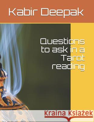 Questions to Ask in a Tarot Reading: Tarot Reading Kabir Deepak 9781799278726 Independently Published - książka