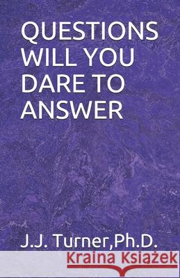 Questions Will You Dare to Answer Turner, J. J. 9798735266112 Independently published - książka
