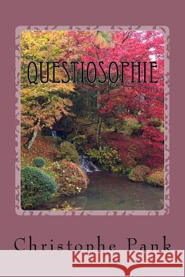 Questiosophie: Apprendre a poser des questions pour mieux decouvrir Pank, Christophe 9781530411047 Createspace Independent Publishing Platform - książka