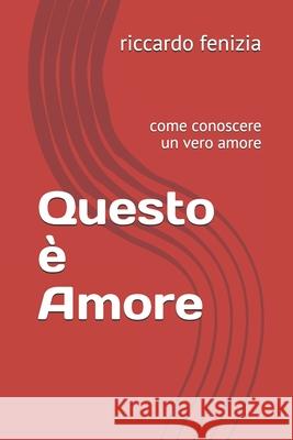Questo è Amore: come conoscere un vero amore Meroni, Daniele 9781549889776 Independently Published - książka