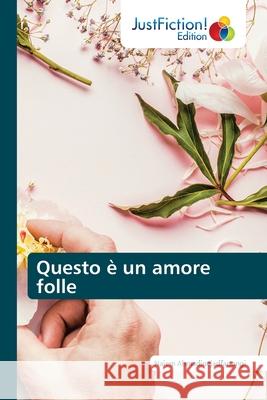 Questo è un amore folle Naiem Ahmadinejadfarsangi 9786200491442 Justfiction Edition - książka