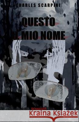 Questo Il Mio Nome Charles Scarpini   9798850818104 Independently Published - książka