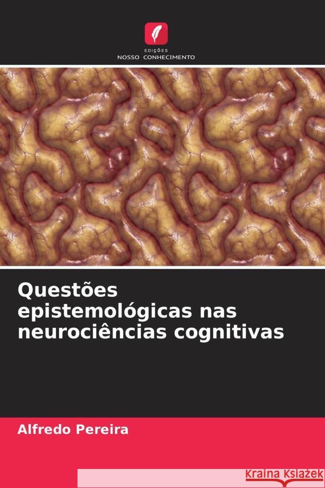 Questões epistemológicas nas neurociências cognitivas Pereira, Alfredo 9786207944309 Edições Nosso Conhecimento - książka