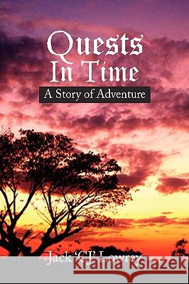 Quests in Time Jack 'Cj' Lowrey 9781441520654 Xlibris Corporation - książka