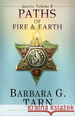 Quests Volume Two: The Paths of Fire and Earth Barbara G Tarn 9781545416266 Createspace Independent Publishing Platform - książka