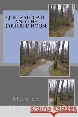 Quetzalcoatl and the Bartered House: Renovation on a Shoe String Monica Mathern 9781537480725 Createspace Independent Publishing Platform - książka