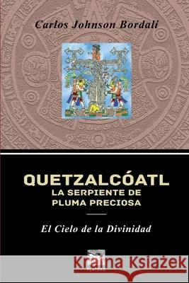 Quetzalcóatl, La Serpiente de Pluma Preciosa: El Cielo de la Divinidad Miquea Cañas, Nicolás 9789563981575 Platero - książka