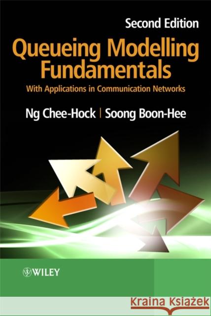 Queueing Modelling Fundamentals: With Applications in Communication Networks Ng, Chee-Hock 9780470519578 John Wiley & Sons - książka