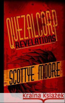 Quezalcorp Revelations Scottye Moore 9781388313821 Blurb - książka