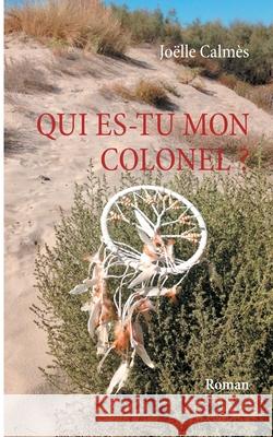 Qui es-tu mon Colonel Calm 9782322251872 Books on Demand - książka
