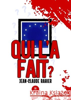 Qui l'a fait ? Rahier, Jean-Claude 9791042236090 Le Lys Bleu Editions - książka