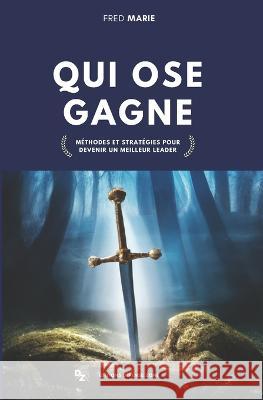 Qui ose gagne: Méthodes et stratégies pour devenir un meilleur leader Marie, Fred 9782958192525 Defense Zone - książka