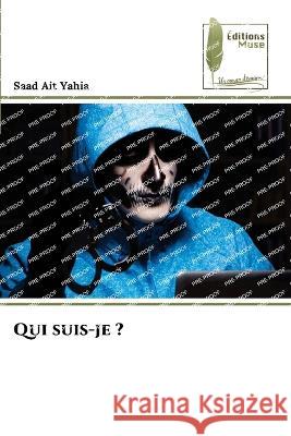 Qui suis-je ? Saad Ait Yahia   9786204964829 International Book Market Service Ltd - książka