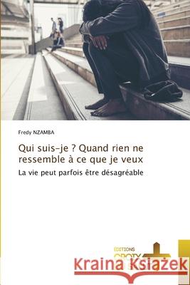 Qui suis-je ? Quand rien ne ressemble ? ce que je veux Fredy Nzamba 9786206169970 Ditions Croix Du Salut - książka