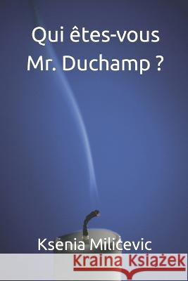 Qui êtes-vous Mr. Duchamp ? Milicevic, Ksenia 9798370263354 Independently Published - książka