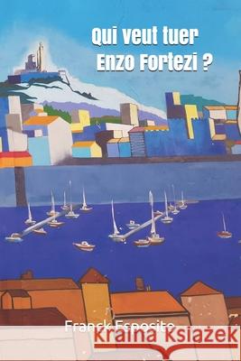 Qui veut tuer Enzo Fortezi ? Franck Esposito 9781791553067 Independently Published - książka