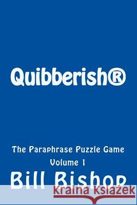 Quibberish: The Paraphrase Puzzle Game MR Bill Bishop 9781542420174 Createspace Independent Publishing Platform - książka