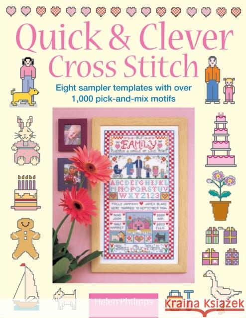 Quick & Clever Cross Stitch: 8 Sampler Templates with Over 1,000 Pick-and-Mix Motifs Helen Philipps (Author) 9780715324783 David & Charles - książka