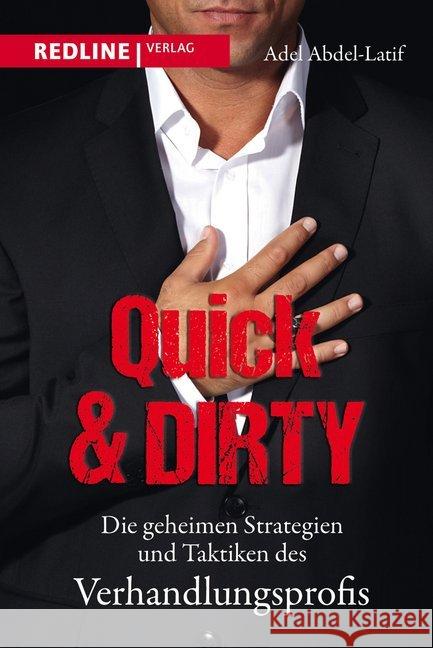 Quick & Dirty : Die geheimen Strategien und Taktiken des Verhandlungsprofis Abdel-Latif, Adel 9783868816082 Redline Wirtschaftsverlag - książka