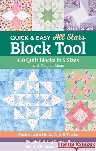 Quick & Easy All Stars Block Tool: 110 Quilt Blocks in 5 Sizes with Project Ideas Debbie Rodgers 9781644036075 C&T Publishing - książka