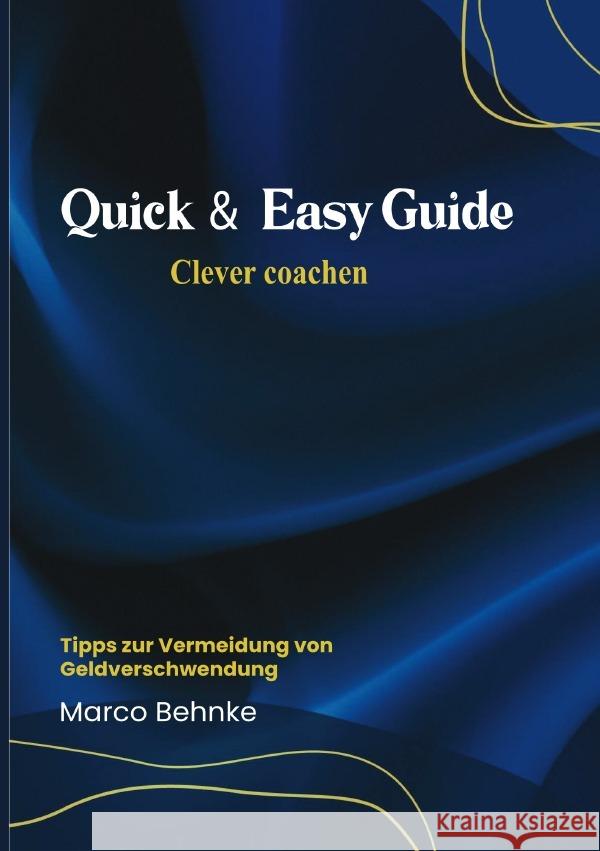 Quick & Easy Guide Clever coachen Behnke, Marco 9783818779108 epubli - książka