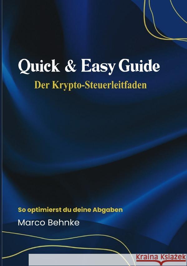 Quick & Easy Guide Der Krypto Steuerleitfaden Behnke, Marco 9783819023538 epubli - książka