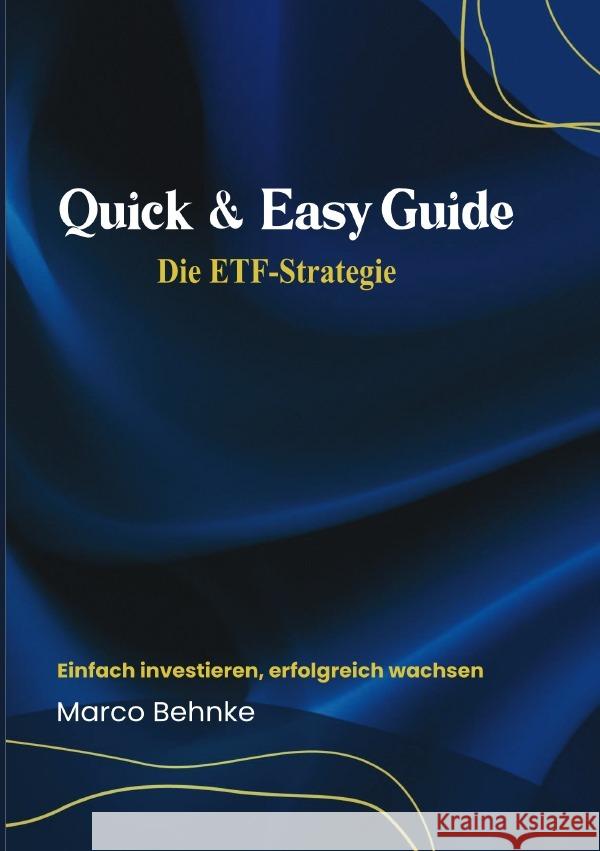 Quick & Easy Guide Die ETF Strategie Behnke, Marco 9783818768669 epubli - książka