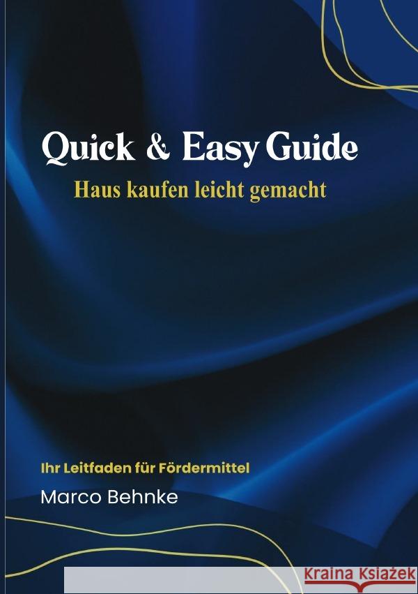 Quick & Easy Guide Haus kaufen leicht gemacht Behnke, Marco 9783818769192 epubli - książka