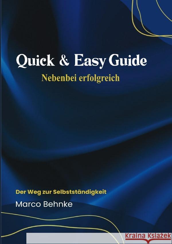 Quick & Easy Guide Nebenbei erfolgreich Behnke, Marco 9783818770068 epubli - książka