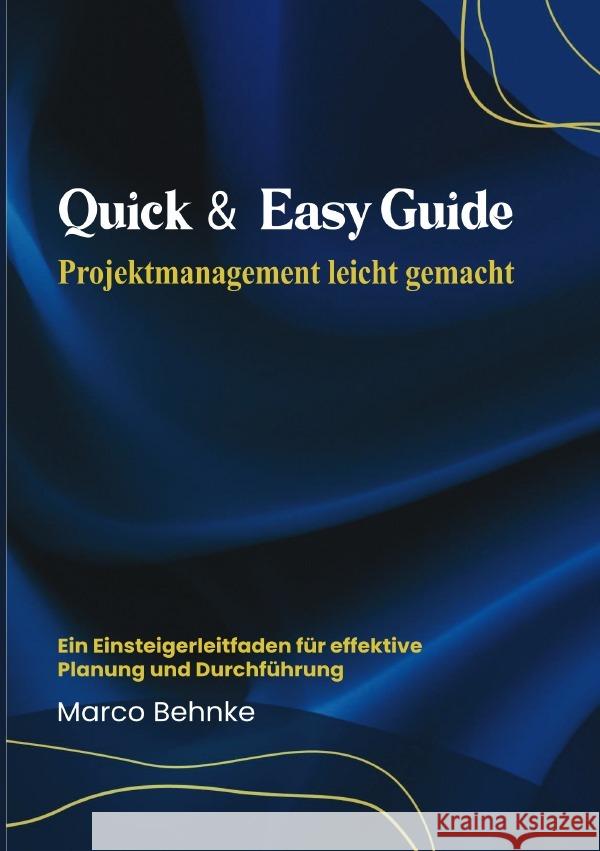 Quick & Easy Guide Projektmanagement leicht gemacht Behnke, Marco 9783818779207 epubli - książka