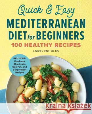 Quick & Easy Mediterranean Diet for Beginners: 100 Healthy Recipes Lindsey Pine 9781638070498 Rockridge Press - książka