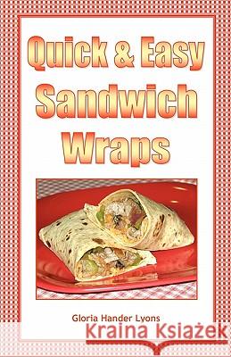 Quick & Easy Sandwich Wraps Gloria Hander Lyons 9780984243822 Blue Sage Press - książka