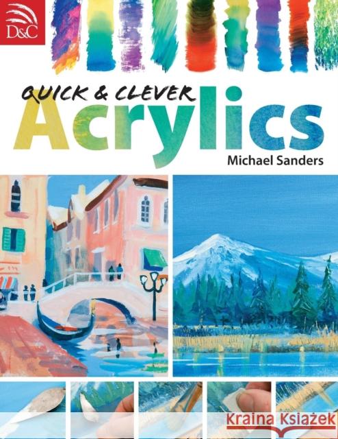 Quick and Clever Acrylics Michael Sanders 9780715326787 David & Charles Publishers - książka