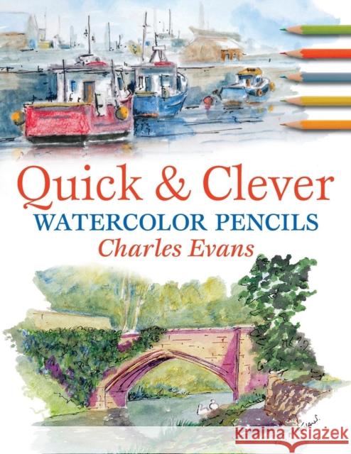 Quick and Clever Watercolour Pencils Evans, Charles 9780715322970  - książka