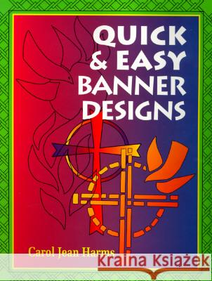 Quick and Easy Banner Designs Carol Jean Harms 9780570048428 Concordia Publishing House Ltd - książka