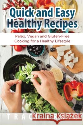 Quick and Easy Healthy Recipes: Paleo, Vegan and Gluten-Free Cooking for a Healthy Lifestyle Craig, Traci 9781631879500 Speedy Publishing Books - książka