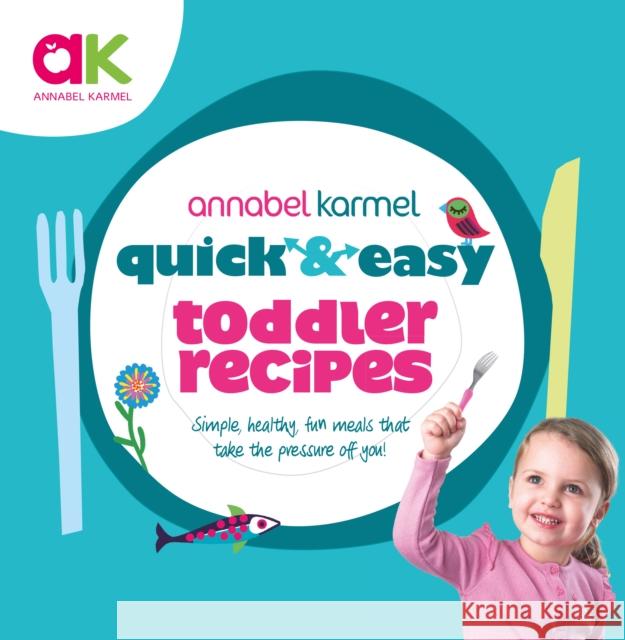 Quick and Easy Toddler Recipes Annabel Karmel 9780091941529 Ebury Publishing - książka