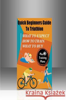 Quick Beginners Guide to Triathlon: What to Expect, How to Train, What to Buy Alex Demosthenes 9781983442230 Createspace Independent Publishing Platform - książka