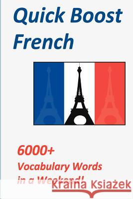 Quick Boost French: 6000+ Vocabulary Words in a Weekend! Michael Langthorne 9781470001872 Createspace - książka