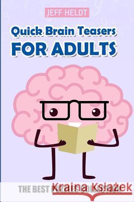 Quick Brain Teasers For Adults: Mirukuti Puzzles - The Best Puzzles Collection Heldt, Jeff 9781719812610 Independently Published - książka