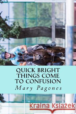 Quick Bright Things Come to Confusion: The Sequel to Fortune's Fool Mary Pagones 9781535052368 Createspace Independent Publishing Platform - książka