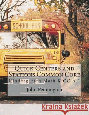 Quick Centers and Stations Common Core: Kindergarten K.CC.A.1 John Pennington 9781490507262 Createspace - książka