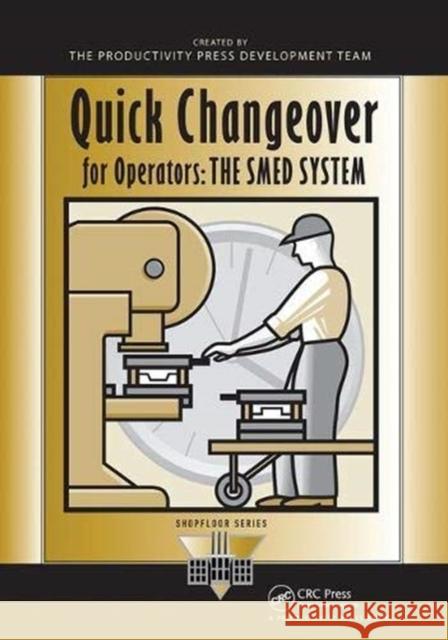 Quick Changeover for Operators: The Smed System Shigeo Shingo 9781138438750 Taylor and Francis - książka