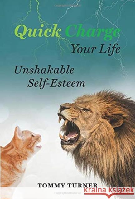 Quick Charge Your Life: Unshakable Self-Esteem Tommy Turner 9781734975444 Thomas W Turner Jr - książka