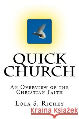 Quick Church: An Overview of the Christian Faith MS Lola S. Richey 9781467979467 Createspace - książka